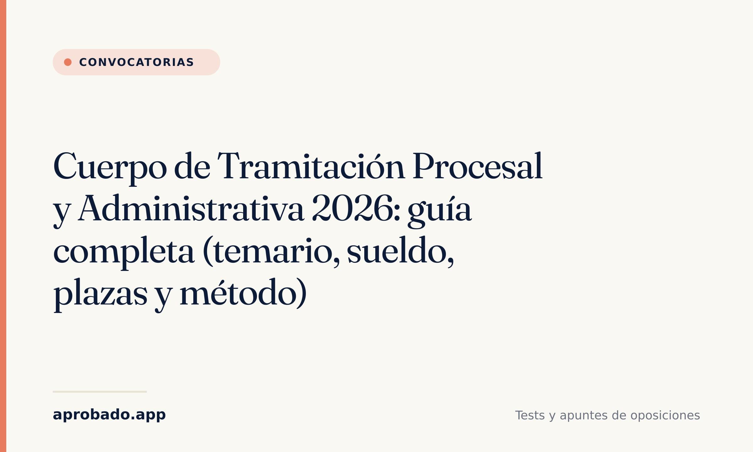 Cuerpo de Tramitación Procesal y Administrativa 2026: guía completa (temario, sueldo, plazas y método) — Aprobado