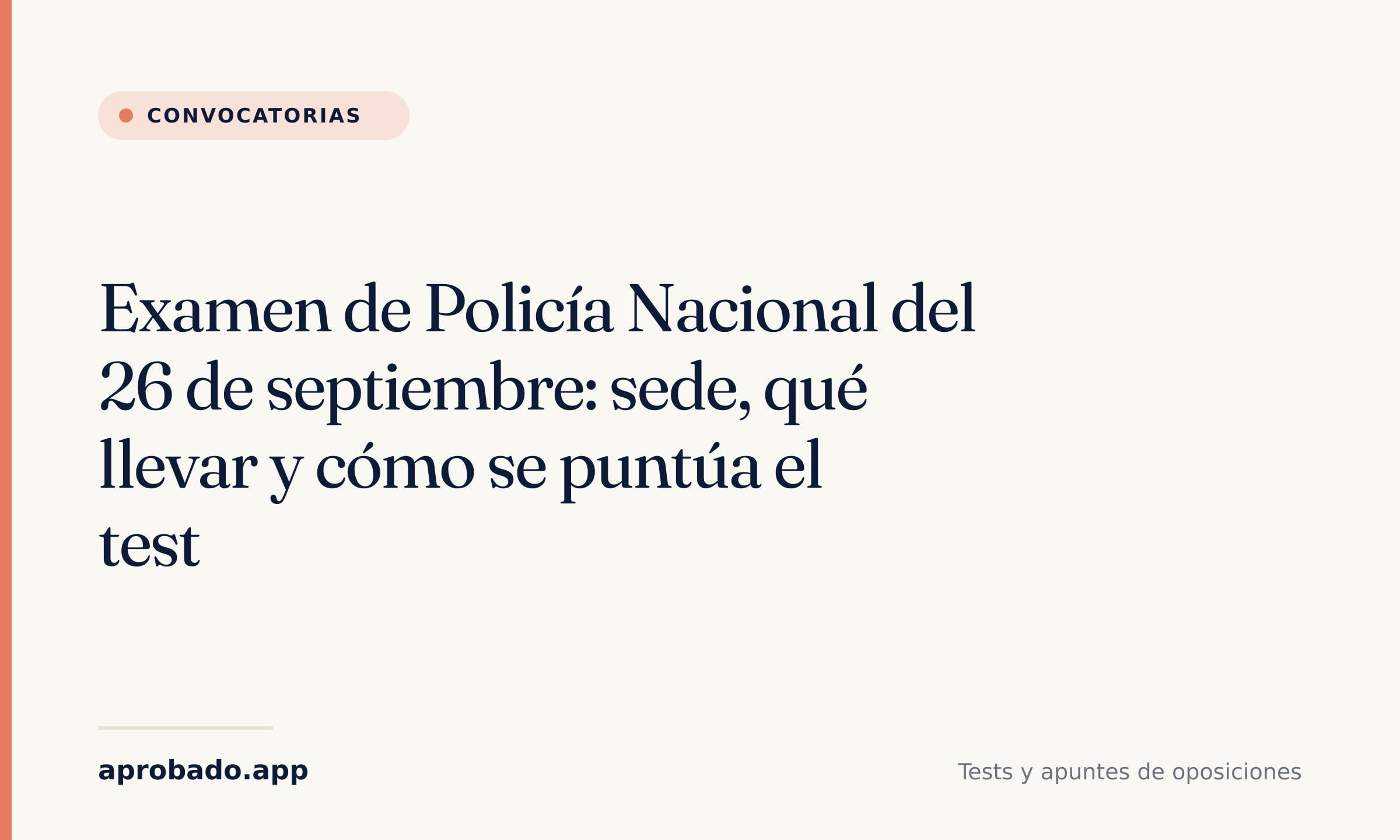 Examen de Policía Nacional del 26 de septiembre: sede, qué llevar y cómo se puntúa el test — Aprobado