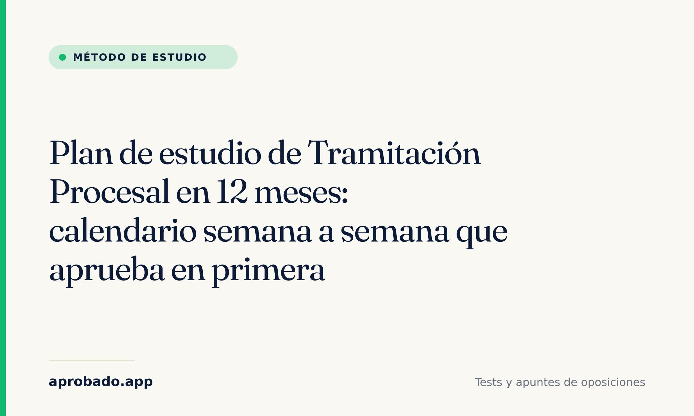Plan de estudio de Tramitación Procesal en 12 meses: calendario semana a semana que aprueba en primera — Aprobado