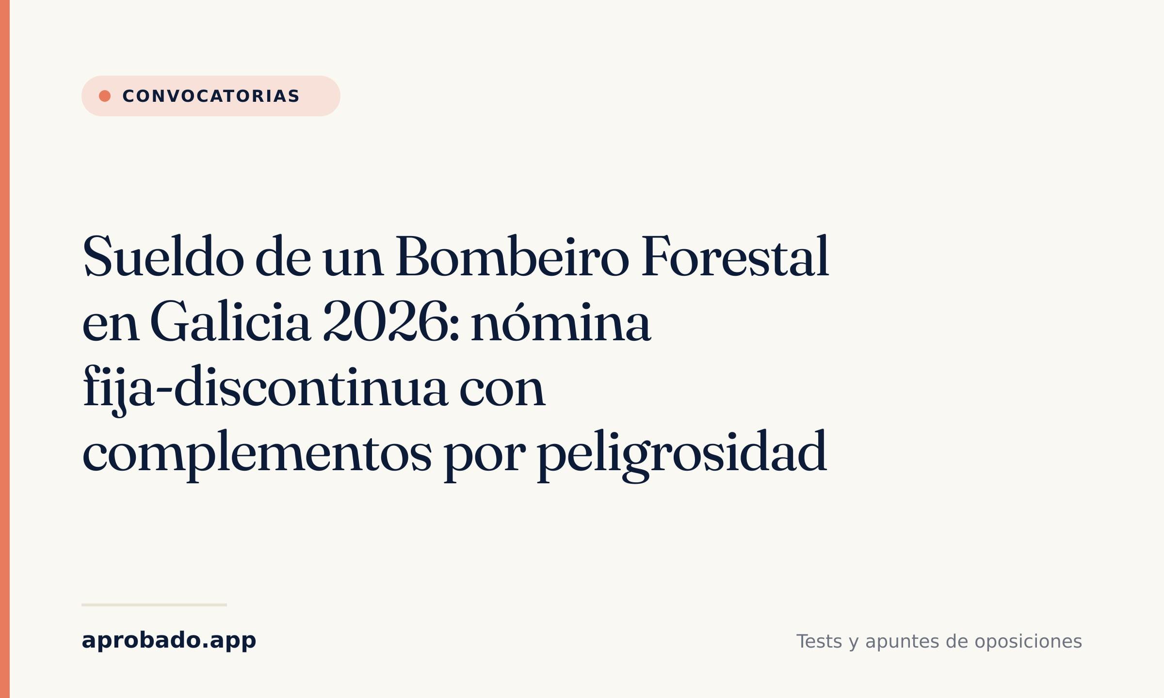 Sueldo de un Bombeiro Forestal en Galicia 2026: nómina fija-discontinua con complementos por peligrosidad — Aprobado
