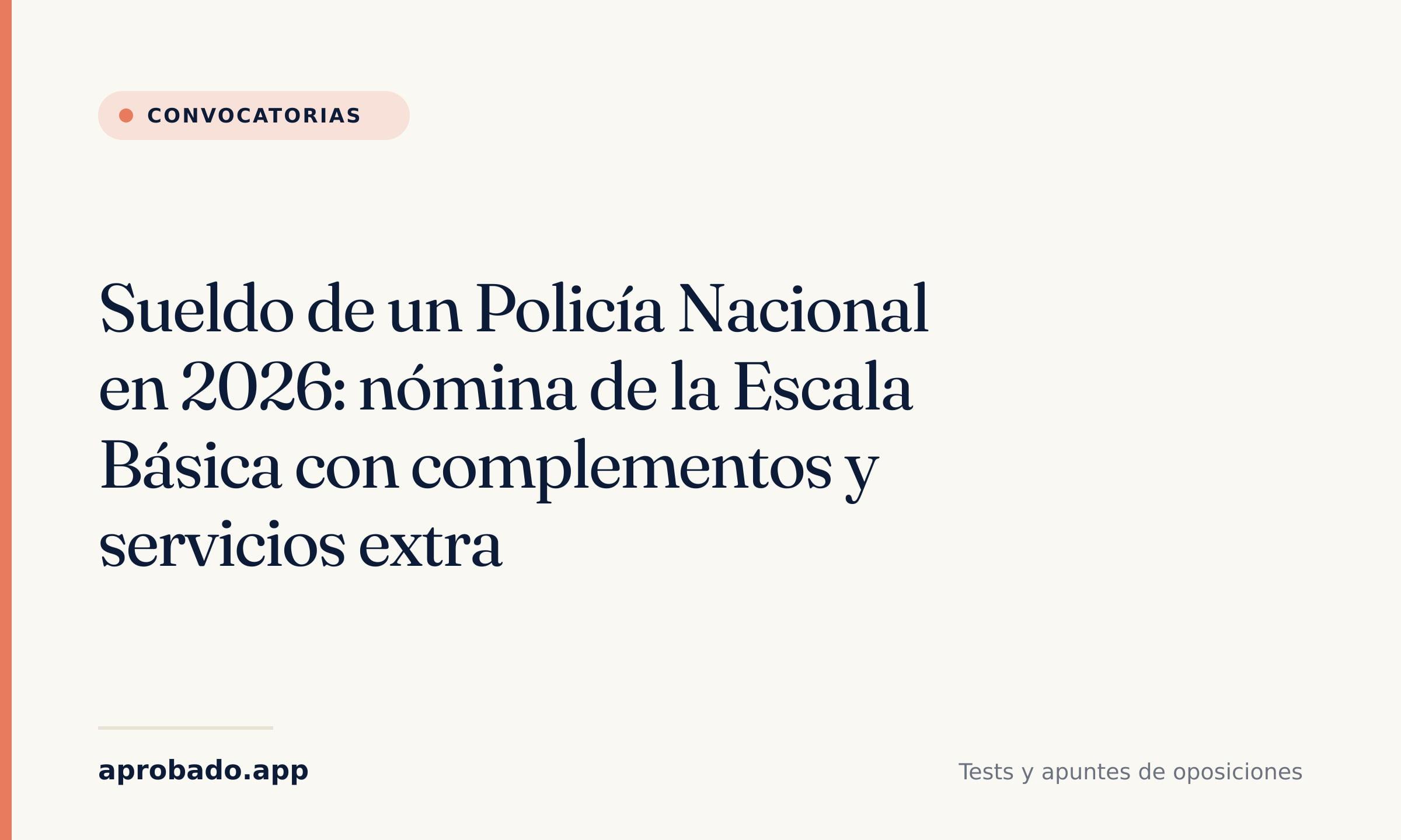 Sueldo de un Policía Nacional en 2026: nómina de la Escala Básica con complementos y servicios extra — Aprobado